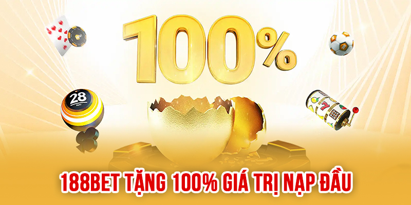 Ưu đãi cho thành viên mới tại 188bet tặng 100% giá trị nạp đầu